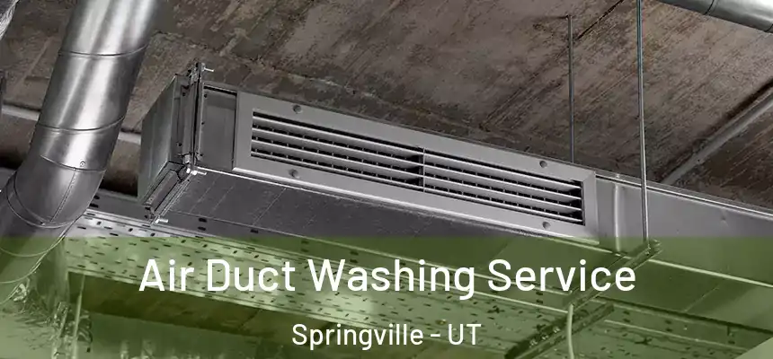  Air Duct Washing Service Springville - UT