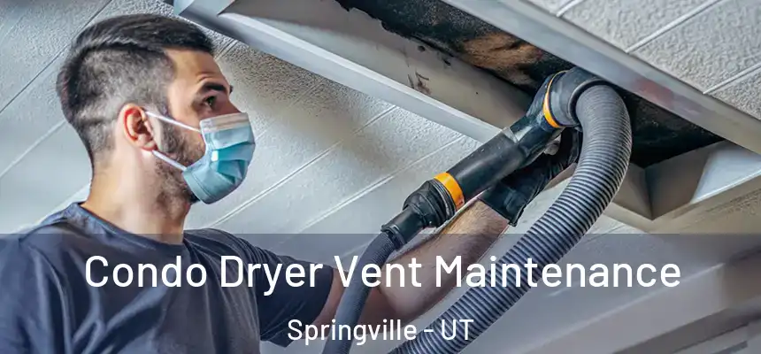 Condo Dryer Vent Maintenance Springville - UT