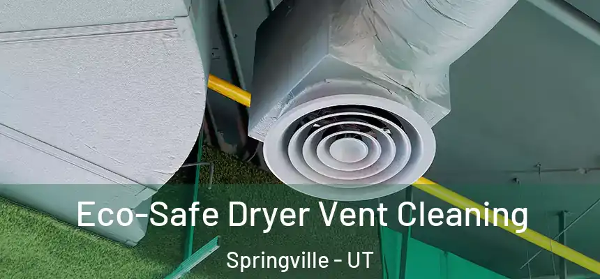  Eco-Safe Dryer Vent Cleaning Springville - UT