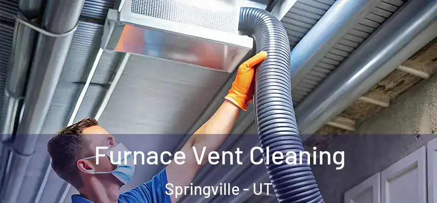 Furnace Vent Cleaning Springville - UT