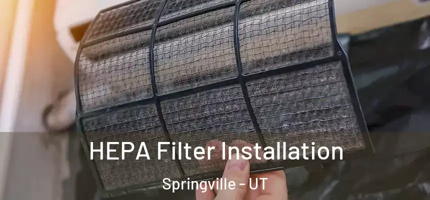 HEPA Filter Installation Springville - UT