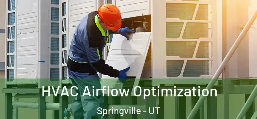  HVAC Airflow Optimization Springville - UT