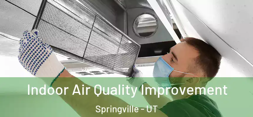  Indoor Air Quality Improvement Springville - UT