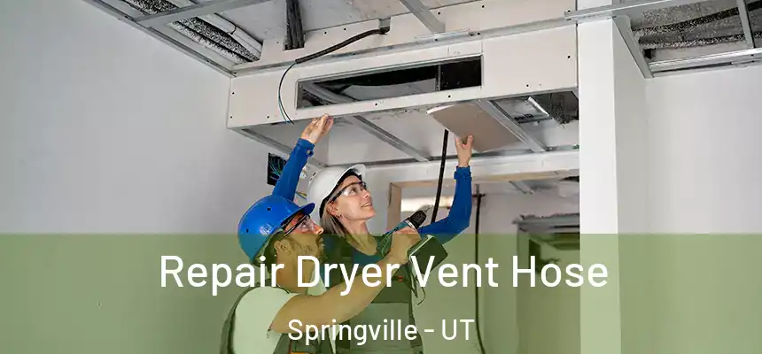  Repair Dryer Vent Hose Springville - UT