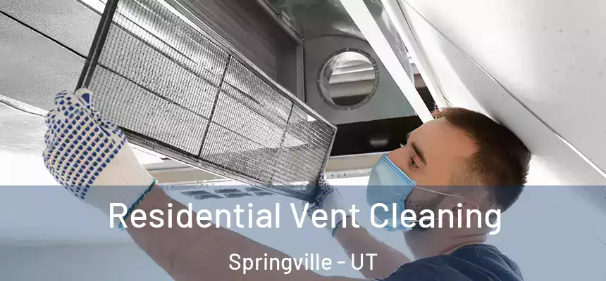 Residential Vent Cleaning Springville - UT