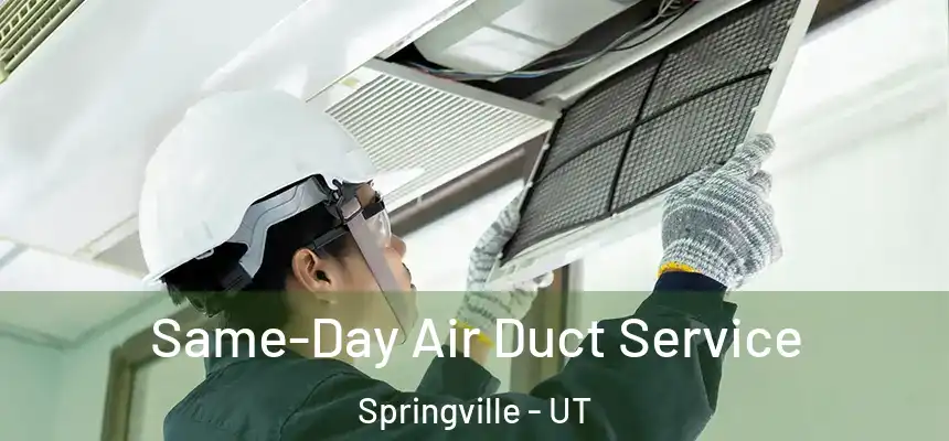  Same-Day Air Duct Service Springville - UT