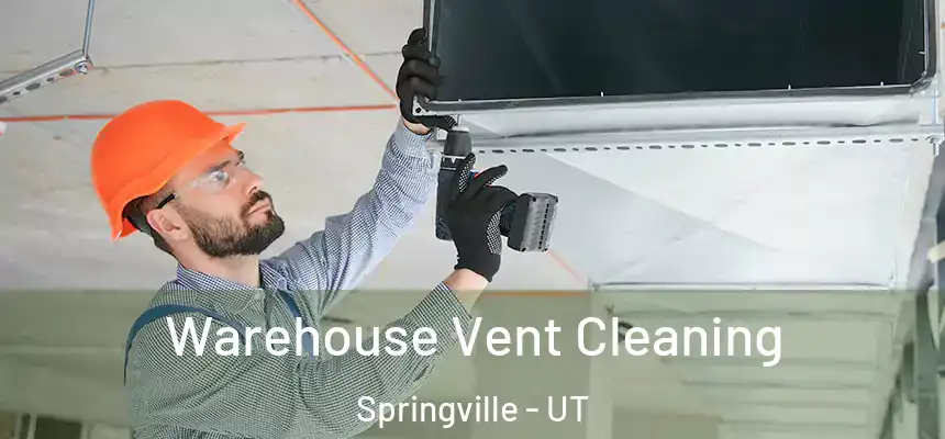 Warehouse Vent Cleaning Springville - UT